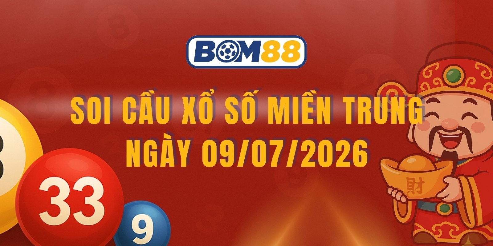 BOM88 Soi cầu XSMT ngày 09/07/2026 - Dự đoán lô đề miền Trung hôm nay