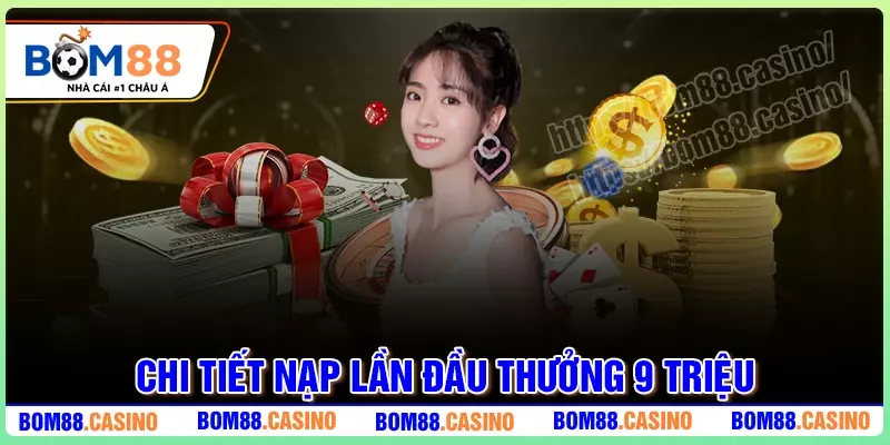 Nội dung sự kiện nạp lần đầu thưởng 9 triệu VNĐ