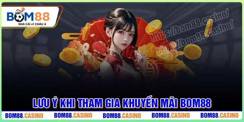 Lưu ý khi tham gia các khuyến mãi tại BOM88